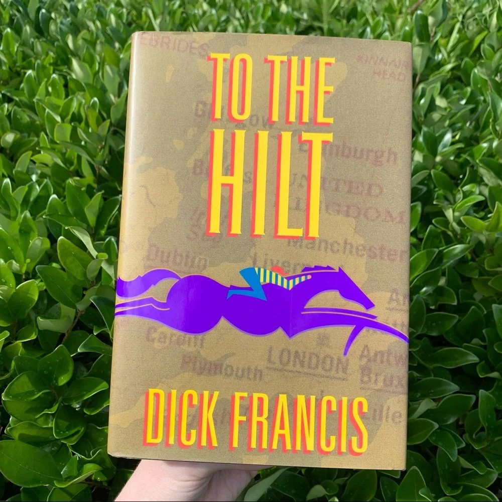 To The Hilt By Dick Francis Hardback Book